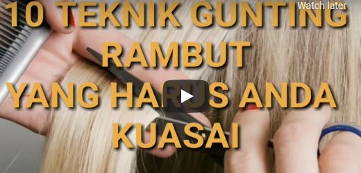 10 Teknik Gunting Rambut Yang Harus Anda Kuasai